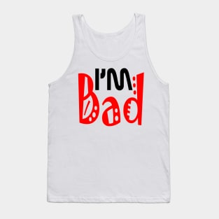 i'm bad Tank Top